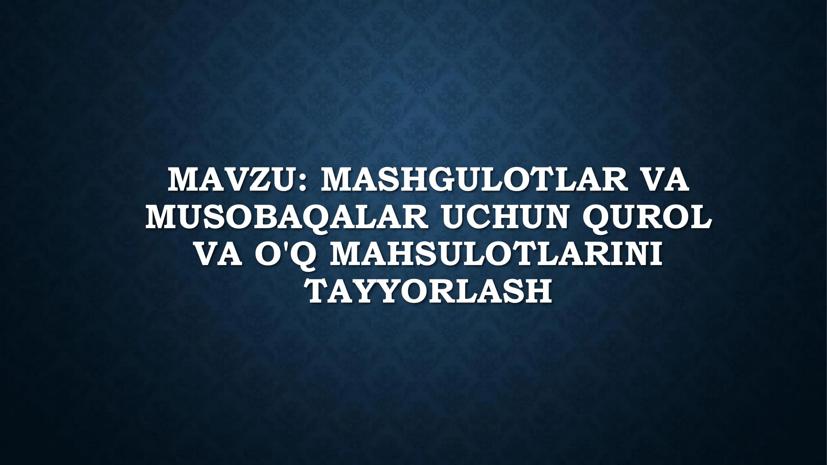 Qurol va o'q-dorilarni tayyorlash