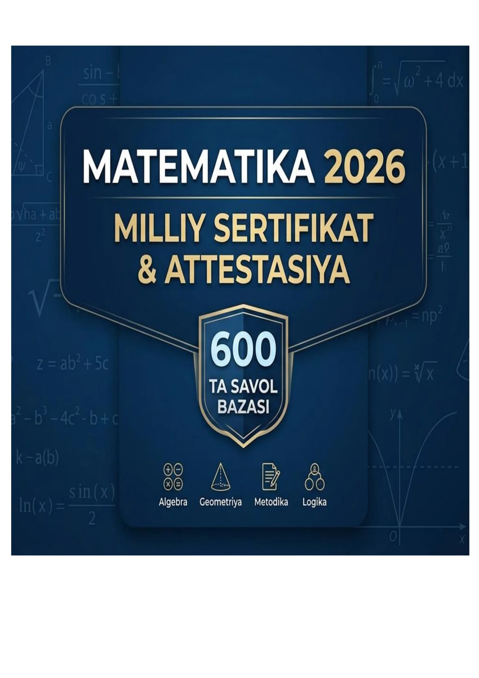 Matematika: Milliy sertifikat va Attestatsiya 2026 – Oltin Baza Test (600 ta savol)