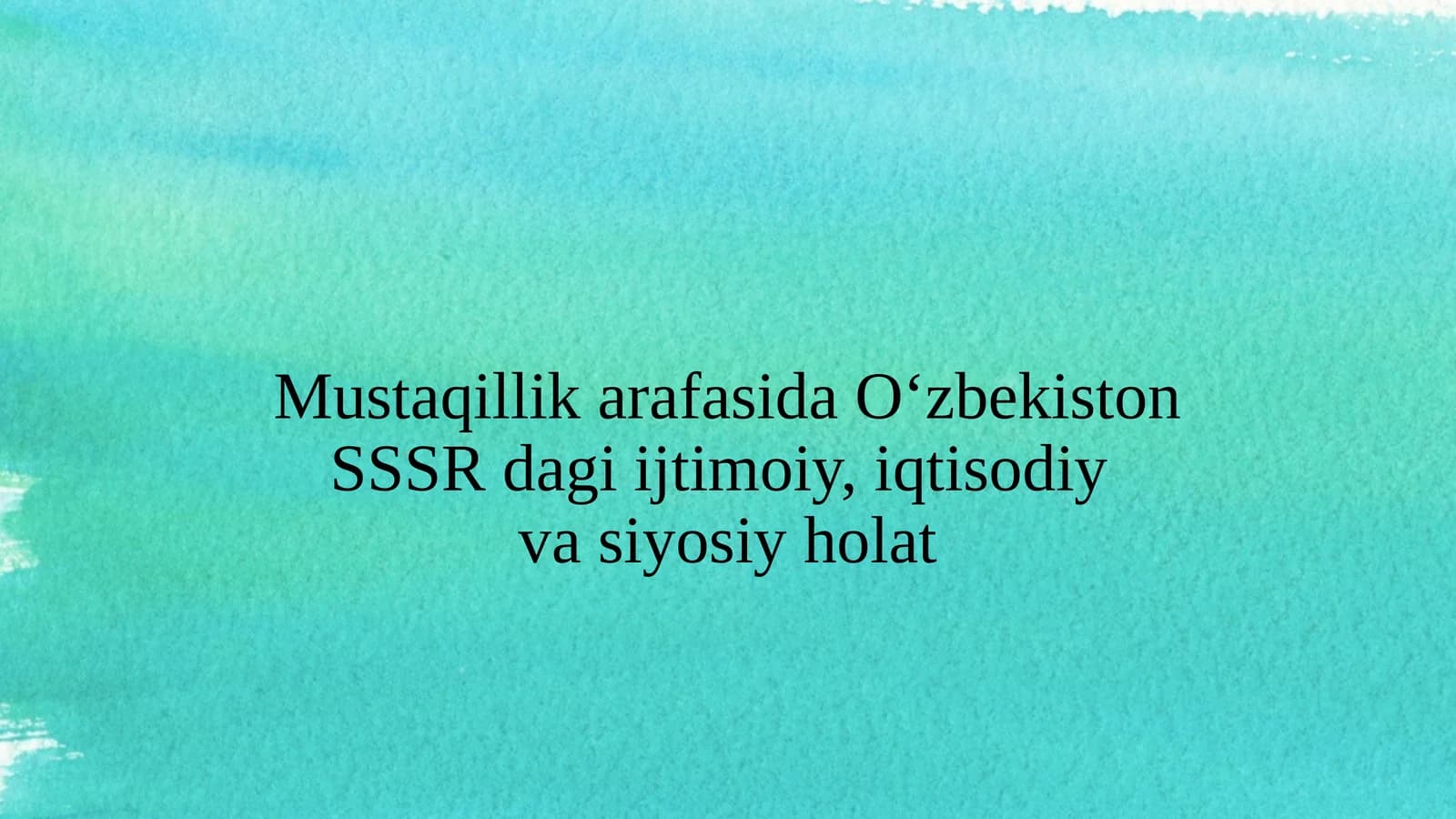 Mustaqillik arafasida O‘zbekiston SSSR dagi ijtimoiy, iqtisodiy va siyosiy holat