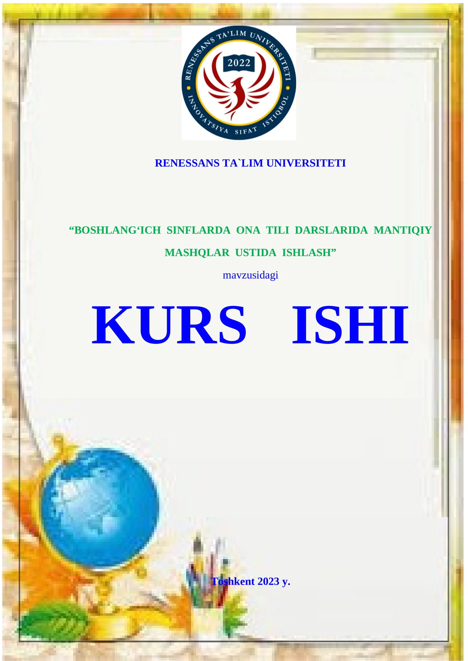 "BOSHLANG‘ICH SINFLARDA ОNА TILI DАRSLАRIDА MАNTIQIY MАSHQLАR USTIDА ISHLАSH” KURS ISHI