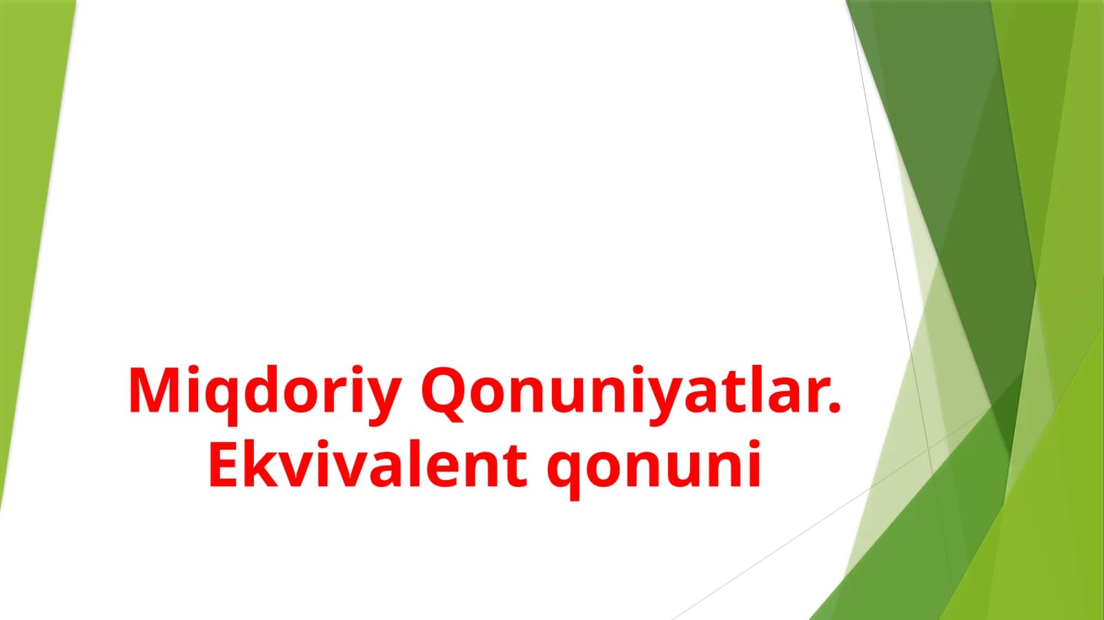 Miqdoriy  Qonuniyatlar.  Ekvivalent  qonuni