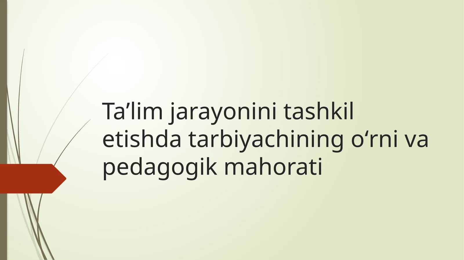 Tarbiyachining taʼlim jarayonidagi o‘rnivi va pedagogik mahorati