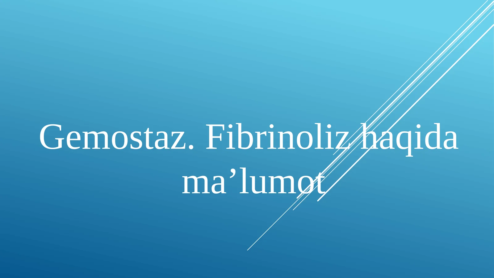 Gemostaz.Fibrinoliz haqidama’lumot