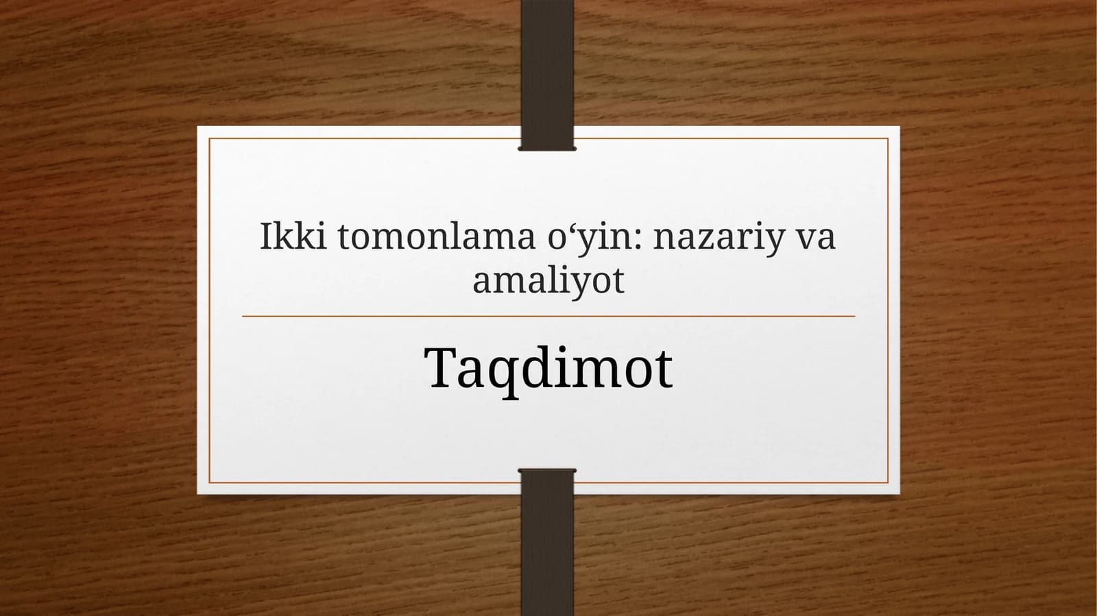 Ikki tomonlama o‘yin: nazariy va amaliyot