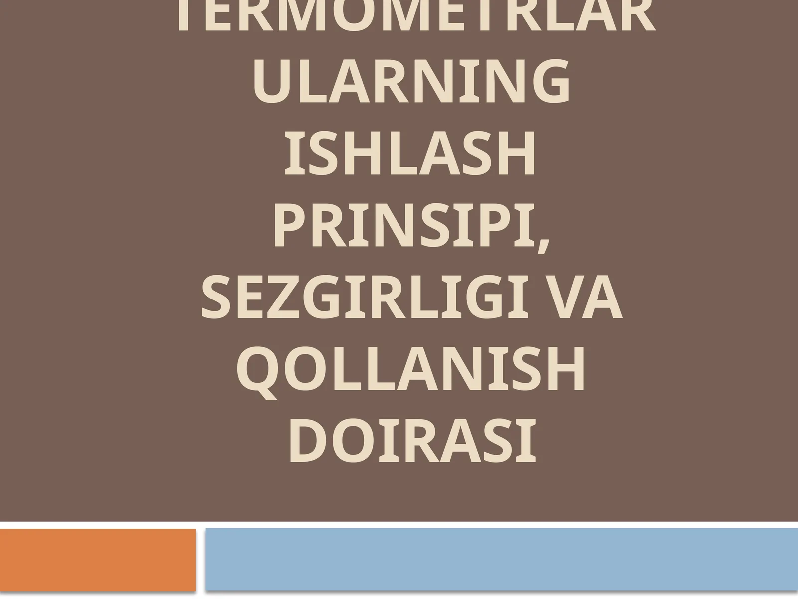 QARSHILIK TERMOMETRLAR ULARNING ISHLASH PRINSIPI, SEZGIRLIGI VA QOLLANISH DOIRASI