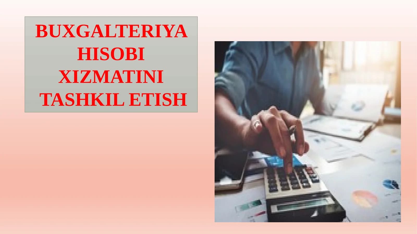 BUXGALTERIYA HISOBI XIZMATINI TASHKIL ETISH