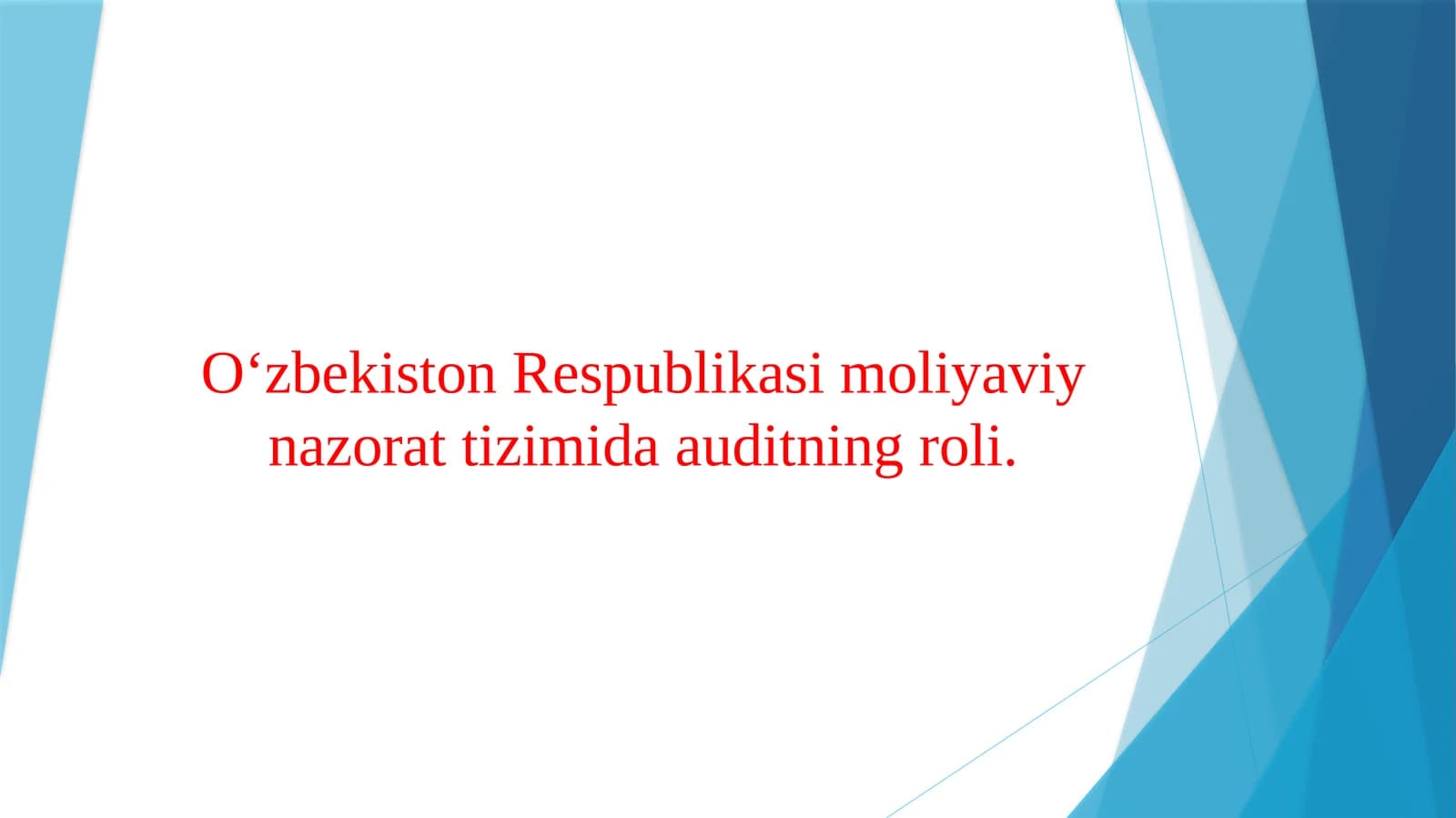 Oʻzbekiston Respublikasi moliyaviy nazorat tizimida auditning roli.