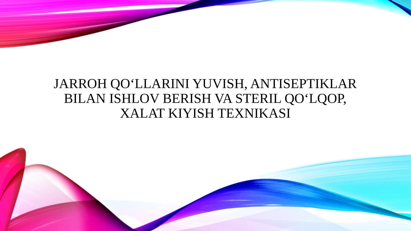 Jarroh qo‘llarini yuvish, antiseptiklar bilan ishlov berish va steril qo‘lqop, xalat kiyish texnikasi