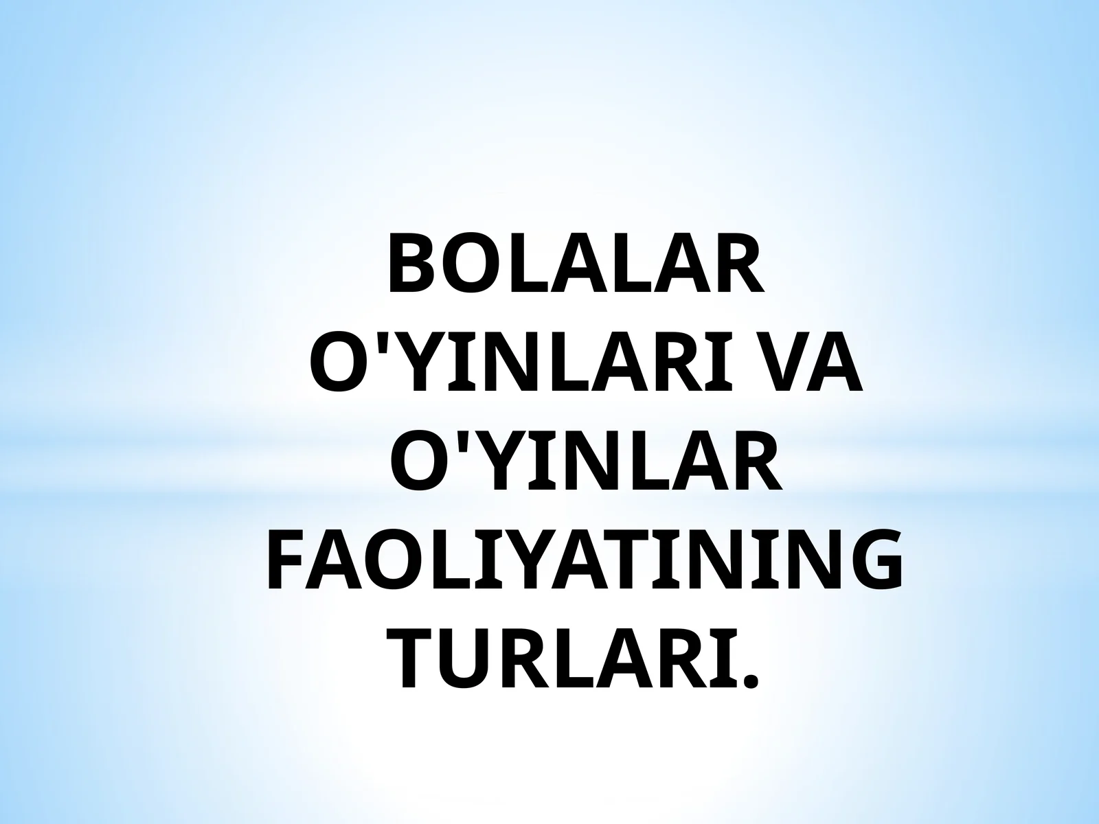 Bolalar O'yinlari va O'yinlar Faoliyatining Turlari