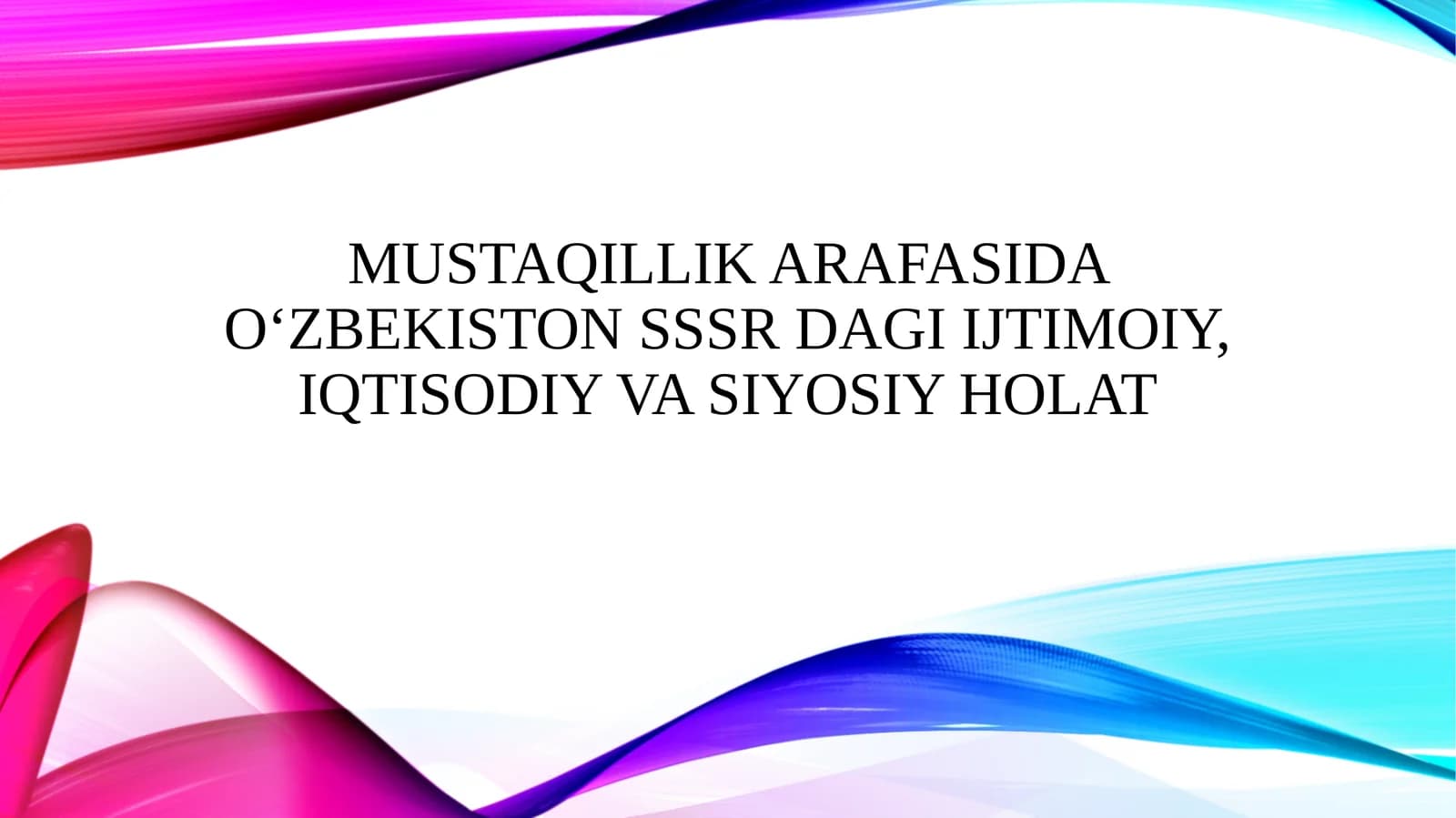 Mustaqillik arafasida O‘zbekiston SSSR dagi ijtimoiy, iqtisodiy va siyosiy holat