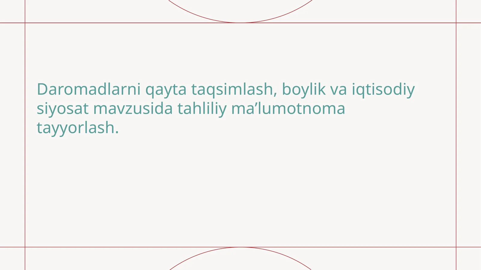 Daromadlarniqaytataqsimlash,boylikvaiqtisodiysiyosatmavzusidatahliliyma’lumotnomatayyorlash