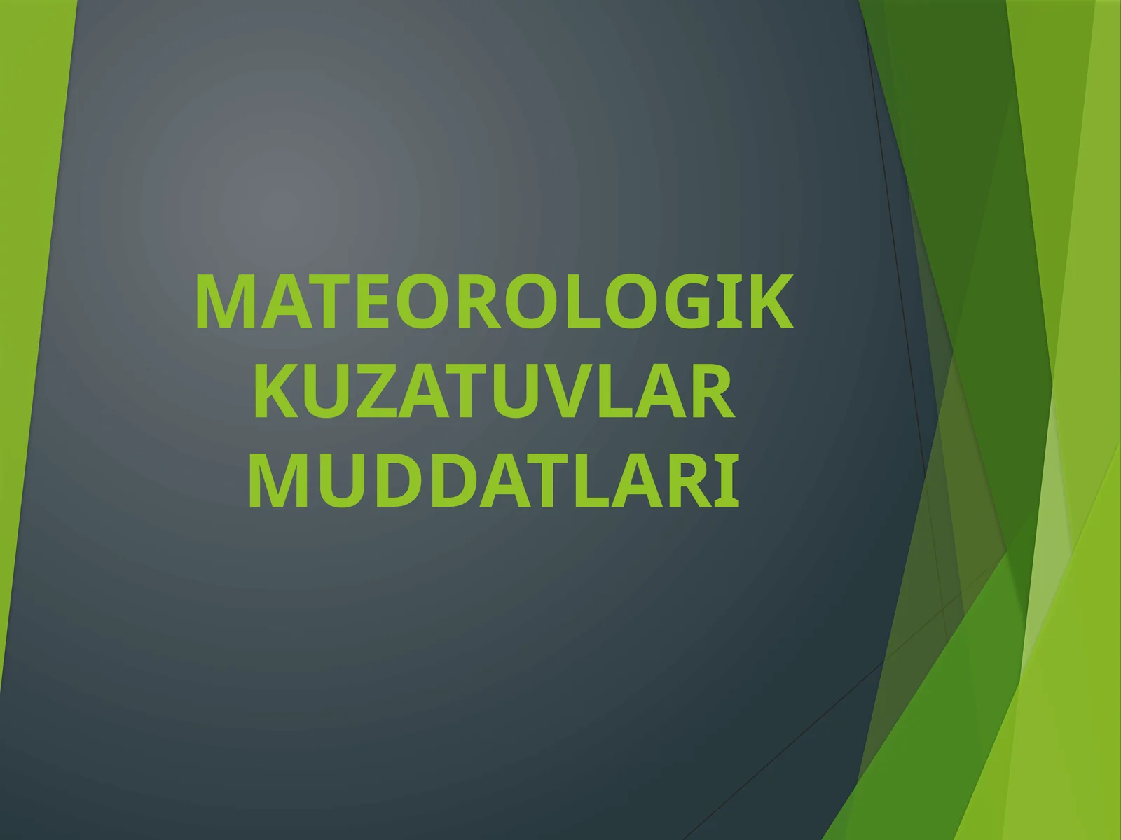 MATEOROLOGIK KUZATUVLAR MUDDATLARI