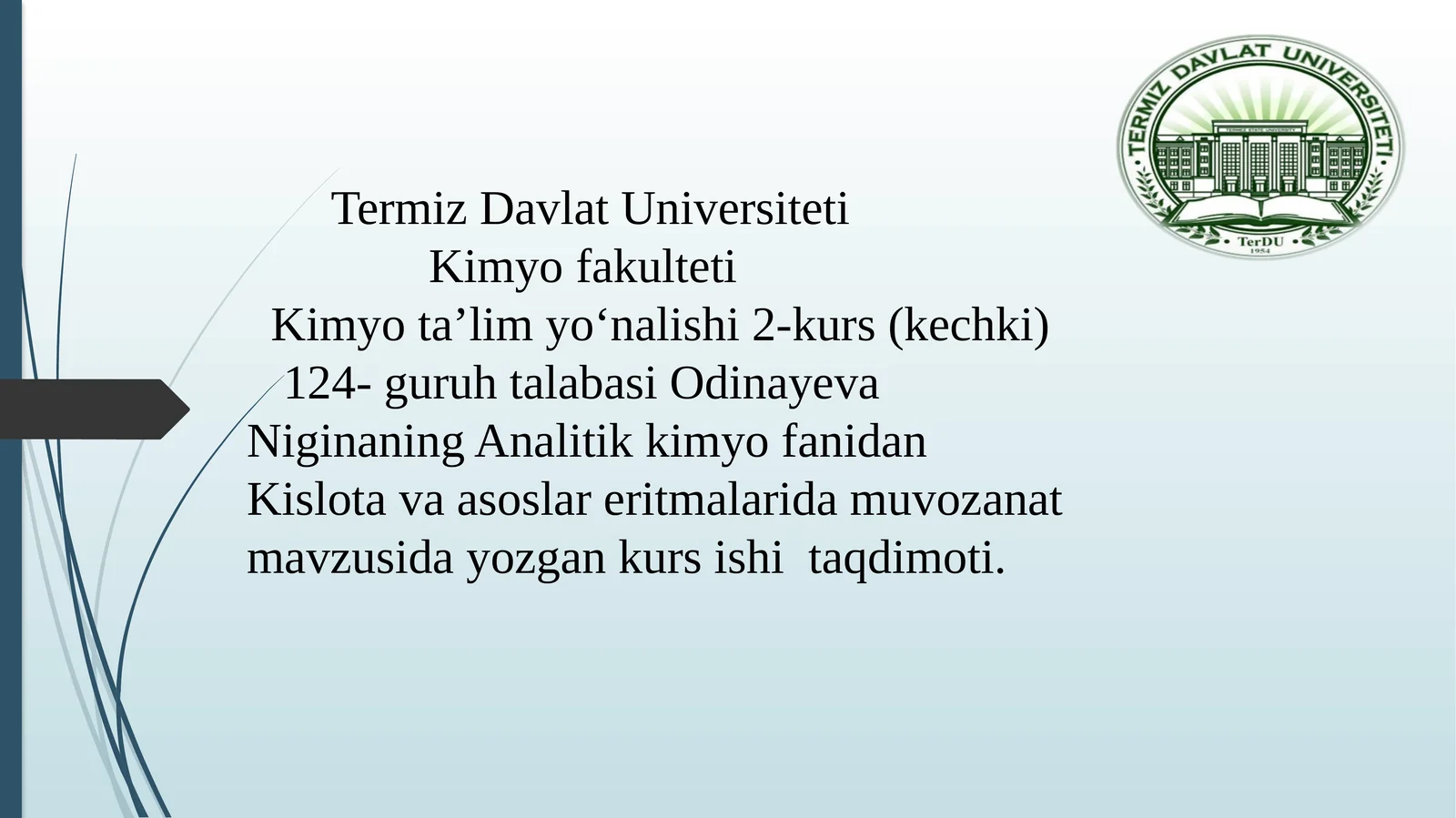 Kimyota’limyo‘nalishi2-kurs (kechki) 124-guruhtalabasiOdinayevaNiginaningAnalitikkimyofanidanKislotavaasoslareritmalaridamuvozanatmavzusidayozgankursishitaqdimoti