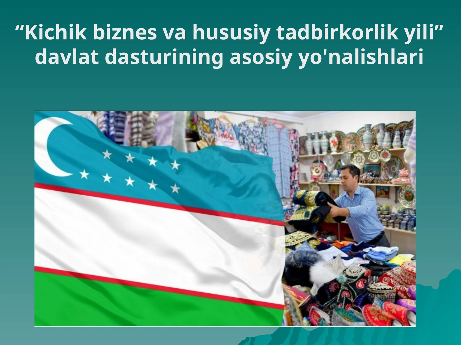 “Kichik biznes va hususiy tadbirkorlik yili” davlat dasturining asosiy yo'nalishlari