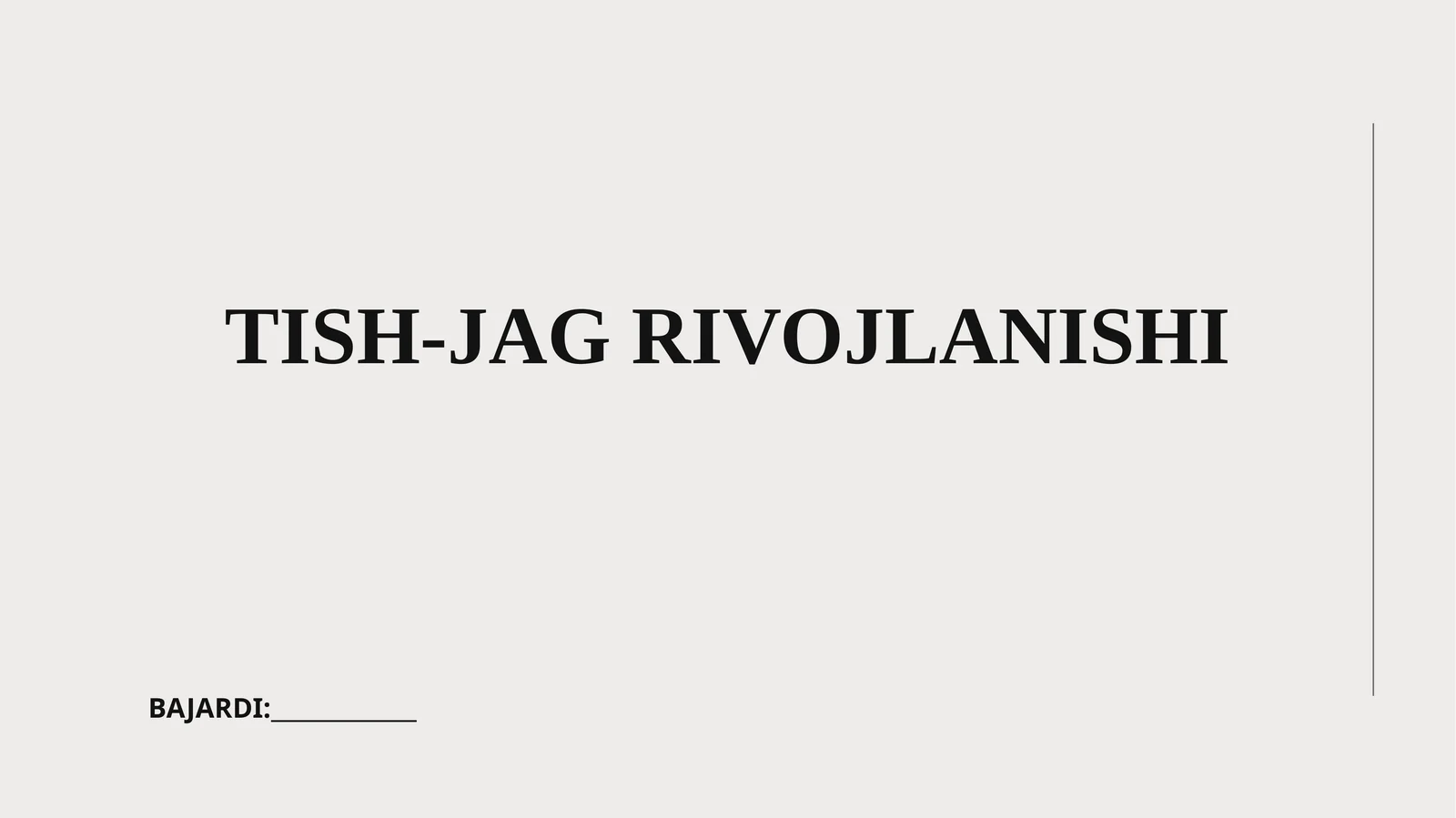 TISH-JAG RIVOJLANISHI