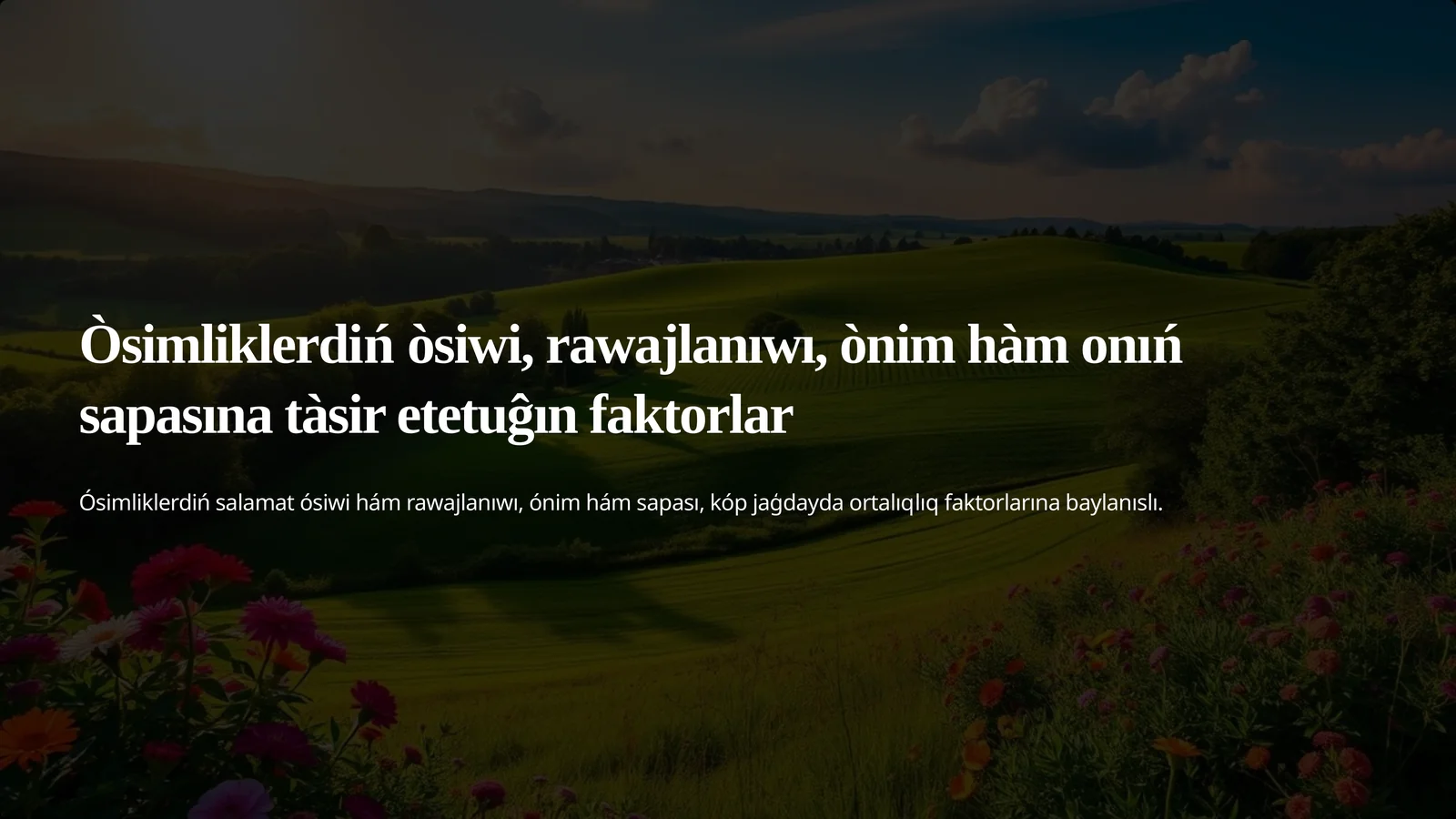 Òsimliklerdiń òsiwi, rawajlanıwı, ònim hàm onıń sapasına tàsir etetuĝın faktorlar