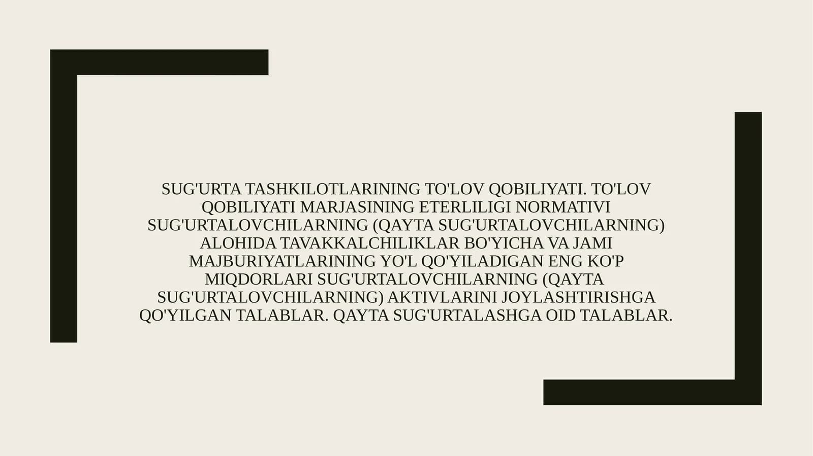 Sug'urta tashkilotlarining to'lov qobiliyati. To'lov qobiliyati marjasining eterliligi normativi Sug'urtalovchilarning (qayta sug'urtalovchilarning) alohida tavakkalchiliklar bo'yicha va jami majburiyatlarining yo'l qo'yiladigan eng ko'p miqdorlari Sug'urtalovchilarning (qayta  sug'urtalovchilarning) aktivlarini joylashtirishga qo'yilgan talablar. Qayta sug'urtalashga oid talablar.