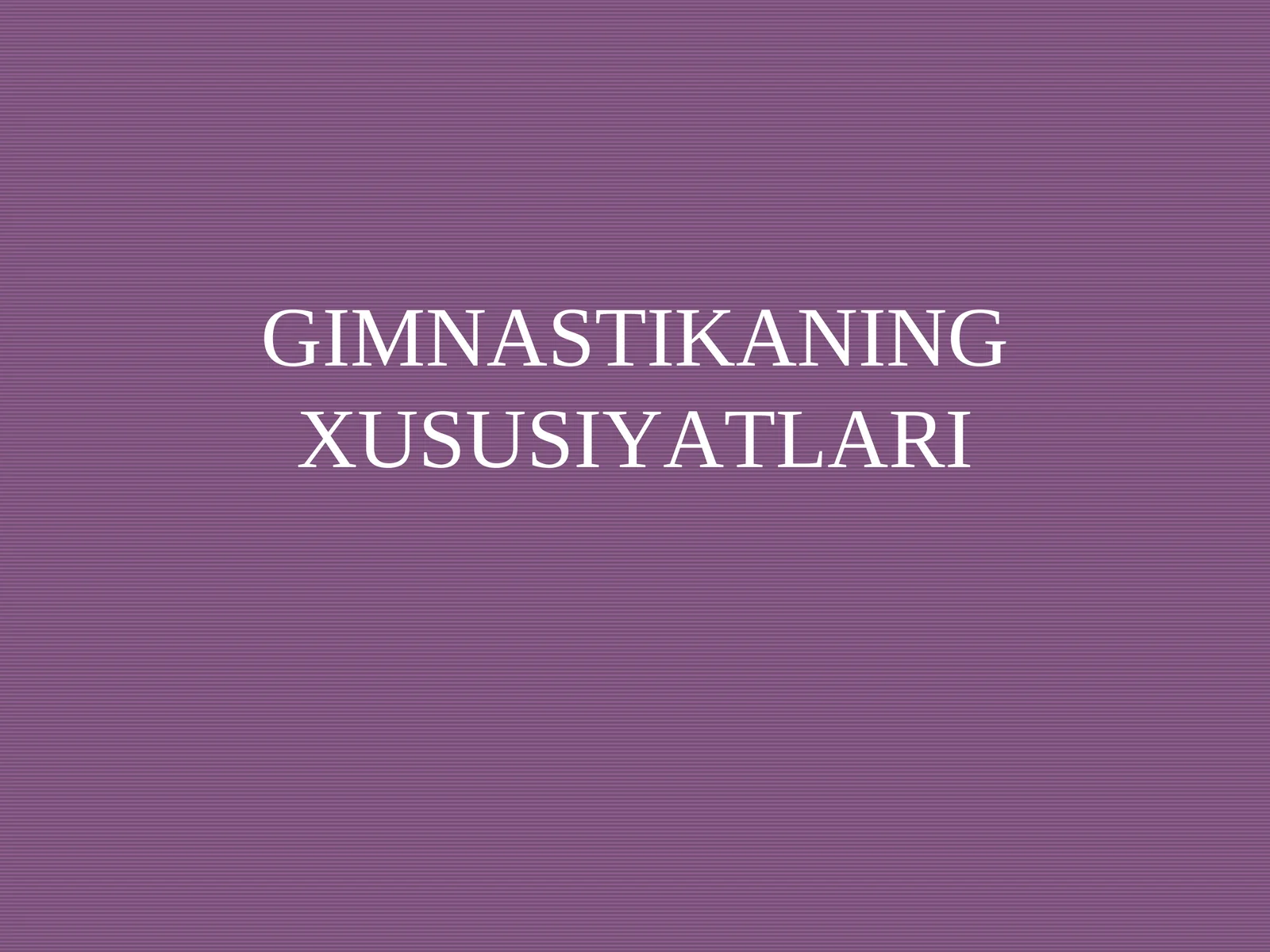 GIMNASTIKANING XUSUSIYATLARI