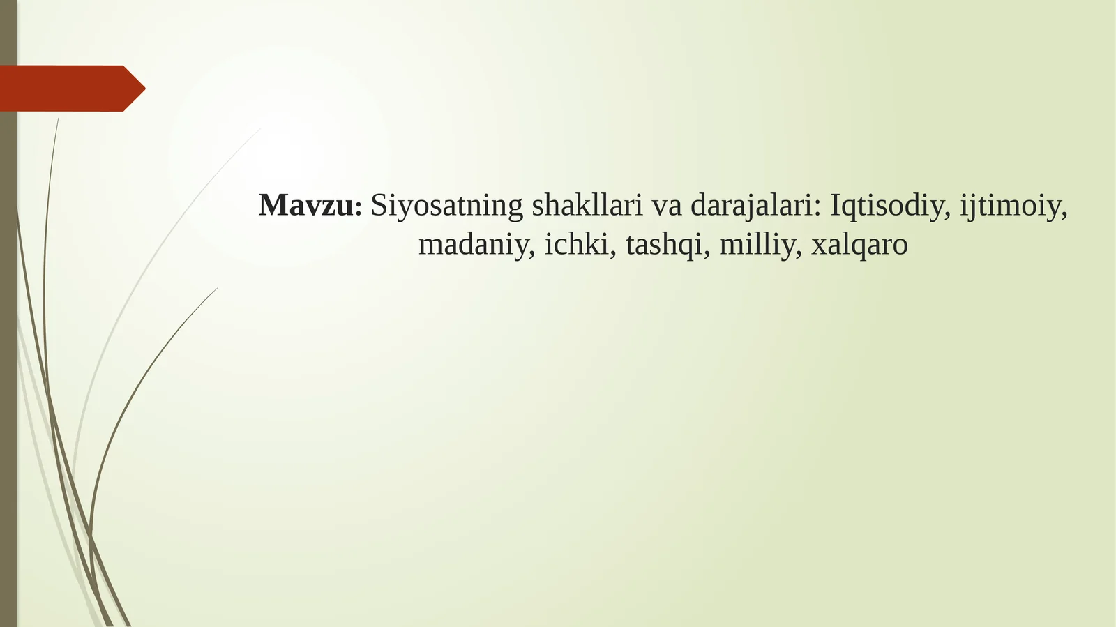 Siyosatning shakllari va darajalari Iqtisodiy, ijtimoiy, madaniy, ichki, tashqi, milliy, xalqaro