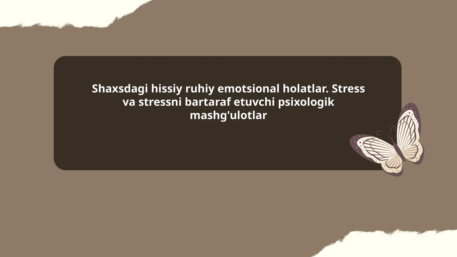 Shaxsdagi hissiy ruhiy emotsional holatlar. Stress va stressni bartaraf etuvchi psixologik mashg'ulotlar