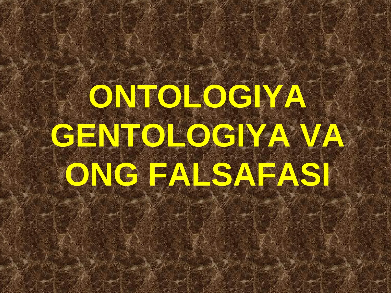 ONTOLOGIYA GENTOLOGIYA VA ONG FALSAFASI