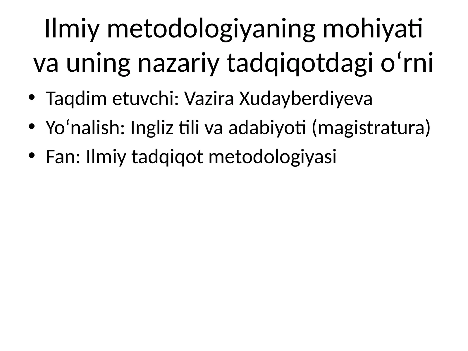 Ilmiy metodologiyaning mohiyati va uning nazariy tadqiqotdagi o‘rni
