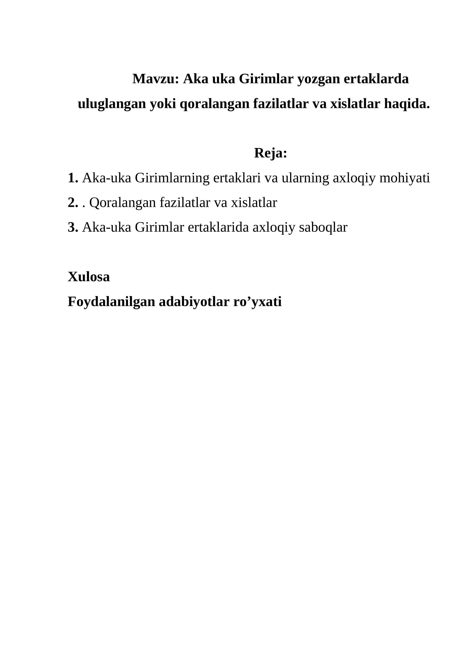 Aka uka Girimlar yozgan ertaklarda uluglangan yoki qoralangan fazilatlar va xislatlar haqida.