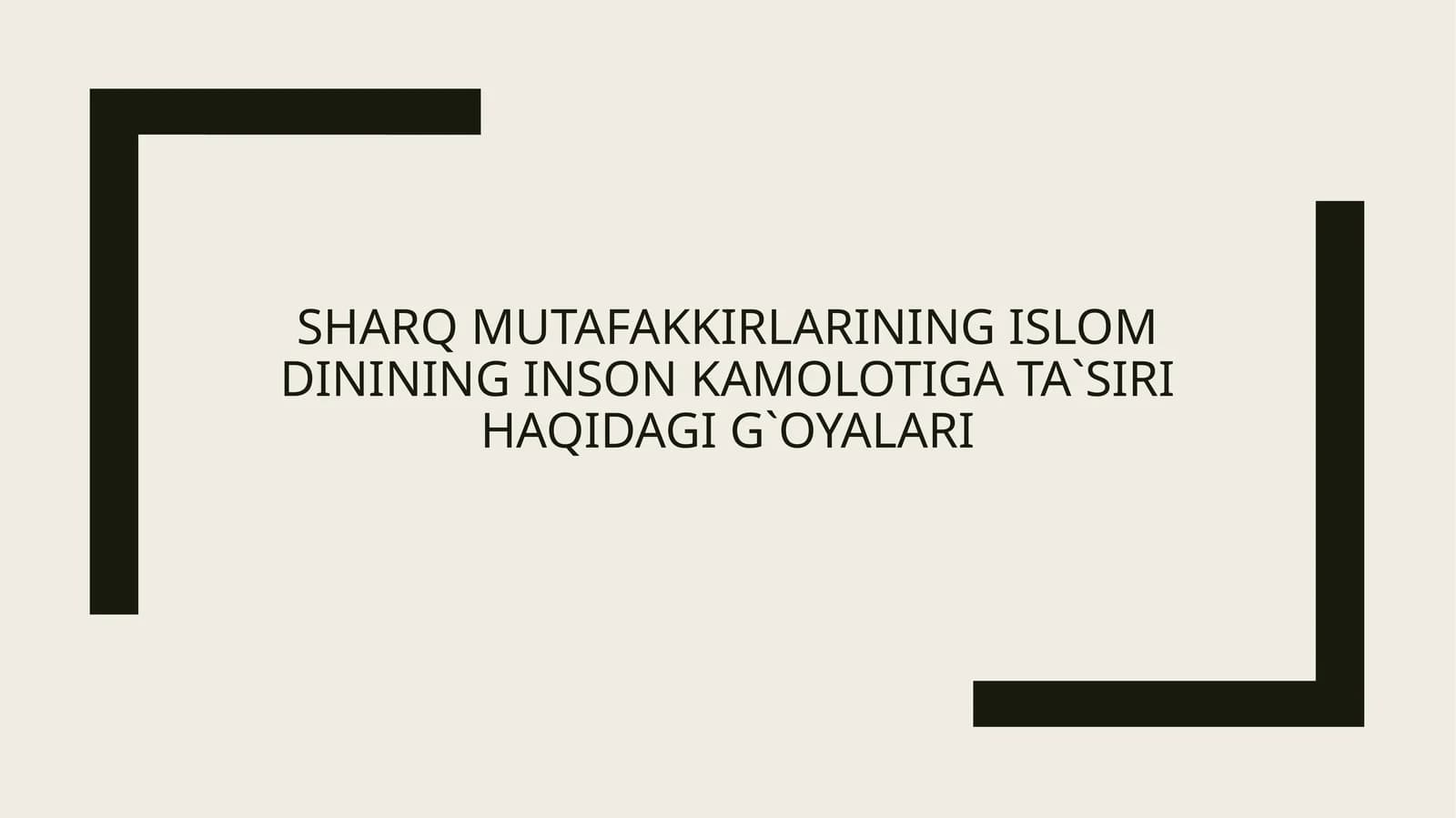 Sharq Mutafakkirlarining Islom dinining inson kamolotiga ta`siri haqidagi g`oyalari