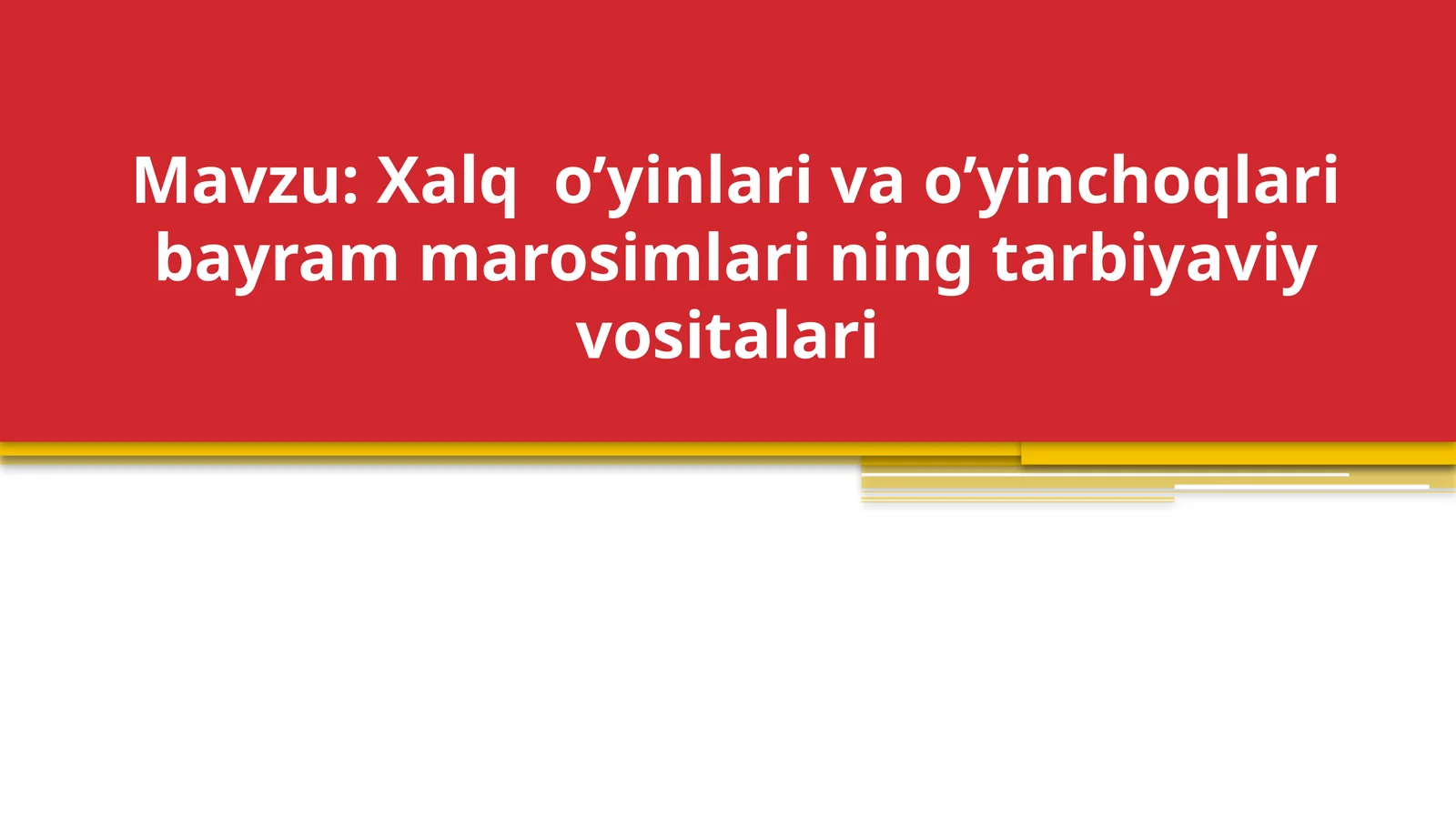 Xalq  o’yinlari va o’yinchoqlari bayram marosimlari ning tarbiyaviy vositalari