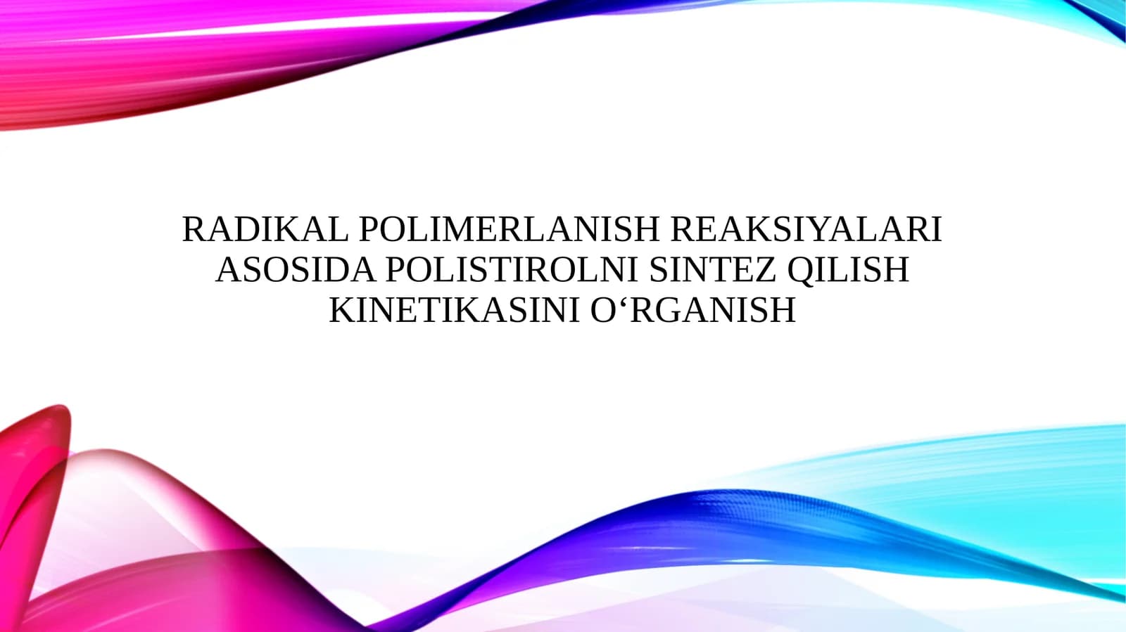 Radikal polimerlanish reaksiyalari asosida polistirolni sintez qilish kinetikasini oʻrganish