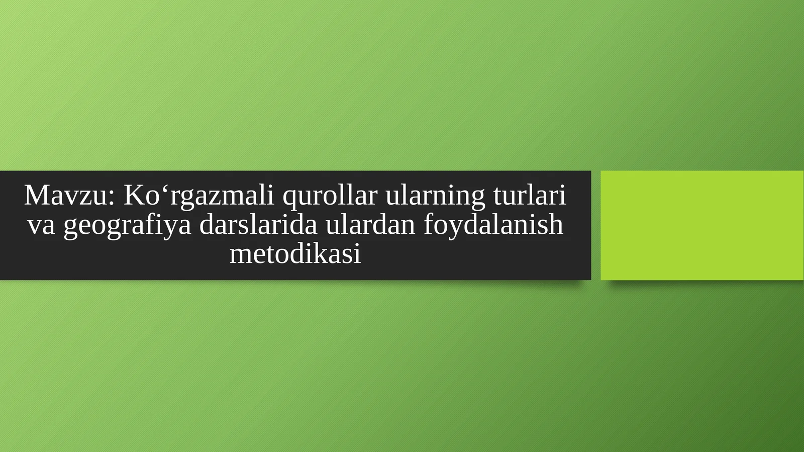Koʻrgazmaliqurollarularning turlari va geografiya darslarida ulardan foydalanish metodikasi